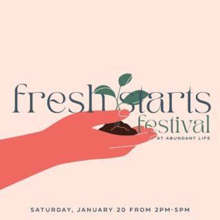Start your year off right!🌱 Join us at our Fresh Starts Festival on this Saturday from 2PM - 5PM located at Abundant Life.  Hosted by “A Work of Heart” Small Group.